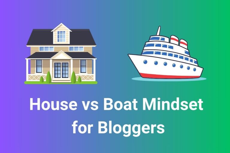 House vs. Boat Mindset for Bloggers: Which One is Better?